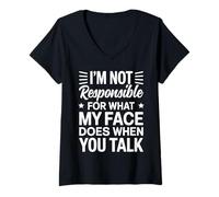 Donna I´m Not Responsible For What My Face Is Doing When You Talk Maglietta con Collo a V