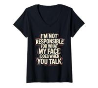 Donna I´m Not Responsible For What My Face Is Doing When You Talk Maglietta con Collo a V