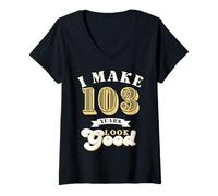 Donna I Make 103 Look Good 103 Anni Regali di Compleanno Maglietta con Collo a V