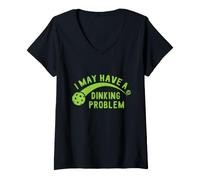 Donna I May Have A Dinking Problem Pickleball Maglietta con Collo a V