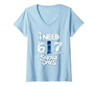 Donna I Need 6 or 7 Snow Days - Shirt Meme Invernale Divertente Maglietta con Collo a V