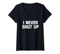 Donna I Never Shut Up - Divertente detto sarcastico carino fresco novità Maglietta con Collo a V