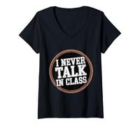 Donna I Never Talk in Class School Classroom Student Lie - Maglietta con Collo a V