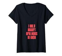 Donna I Only Accept Apologies in Cash Funny Money Citazione Maglietta con Collo a V
