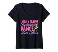 Donna I Only Raise Champions Dance Mom Edition Dance Mom Maglietta con Collo a V