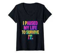 Donna I Paused My Life to Survive It Maglietta per la consapevolezza della Salute mentale Maglietta con Collo a V