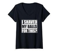 Donna I Shaved My Balls for This Maglietta con Collo a V