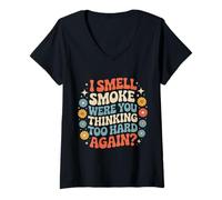 Donna I Smell Smoke Were You Thinking Too Hard Again - Maglietta con Collo a V