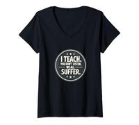 Donna I Teach You Don't Listen We all Suffer - Funny Teacher Maglietta con Collo a V