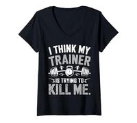 Donna I Think My Trainer Is Trying To Kill Me Gym Workout Coach Maglietta con Collo a V