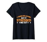 Donna I Tried Relaxing But It Stressed Me out Sarcasmo - Maglietta con Collo a V