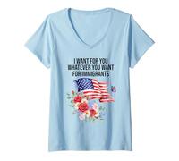 Donna I Want For You Whatever You Want for Immigrants Made US Flag Maglietta con Collo a V