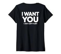 Donna I Want You I Just Can't Flirt Funny Sexy Adult Humor Quote Maglietta con Collo a V