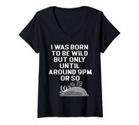 Donna I Was Born To Be Wild But Only Fino Intorno 9PM O So Tee Maglietta con Collo a V