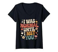 Donna I Was Normal Until I Met You Coppia Caos Amore Maglietta con Collo a V