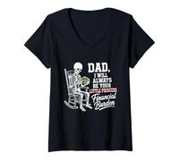 Donna I Will Always Be Your Financial Burden Dad Skeleton Maglietta con Collo a V