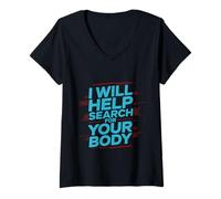 Donna I Will Help Search for Your Body Sarcasmo Oscuro - Maglietta con Collo a V