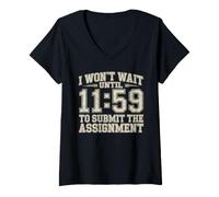 Donna I Won't Wait Until 11:59 To Submit The Assignment Maglietta con Collo a V