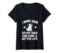 Donna I Work Hard So My Dogs Can Have A Better Life Funny Daying Maglietta con Collo a V