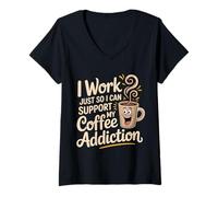 Donna I Work Just So I Can Support My Coffee Addiction - Maglietta con Collo a V