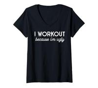 Donna I Workout Because Im Ugly Funny Gym Humor Joke Uomini Donne Maglietta con Collo a V