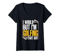 Donna I Would But I'm Golfing That Day Giocatore di Golf Divertente Golfista Maglietta con Collo a V