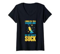 Donna I Would Tell You A Vacuum Joke But They Always Suck Maglietta con Collo a V