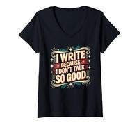 Donna I Write Because I Don't Talk So Good Scrittore Autore Maglietta con Collo a V