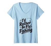 Donna I'd Rather Be Fly Fishing Divertente Pesca Umorismo Pescatore Maglietta con Collo a V