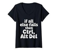 Donna If all Else Fails Then Ctrl Alt del - Maglietta con Collo a V