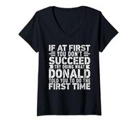 Donna If At First You Don't Succeed Try Doing What Funny Donald Maglietta con Collo a V