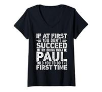 Donna If At First You Don't Succeed Try Doing What Funny PAUL Maglietta con Collo a V