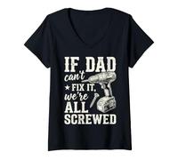 Donna If Dad Can't Fix It We're all Screwed Funny Handyman Maglietta con Collo a V