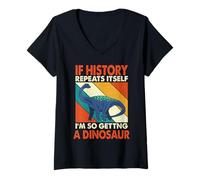 Donna If History Repeats Itself Getting A Dinosaur Quaesitosaurus Maglietta con Collo a V