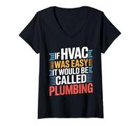 Donna If HVAC Was Easy It Would Be Called Plumbing - Maglietta con Collo a V