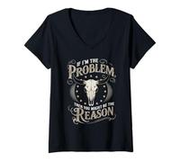 Donna If I Am The Problem Then You Might Be The Reason Cowboy Maglietta con Collo a V