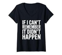 Donna If I Can't Remember It Didn't Happen Humor Meme Uomini Donne Maglietta con Collo a V