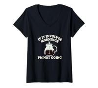 Donna If It Coinvolves Mornings Im Not Going Funny Coffee Grump Maglietta con Collo a V