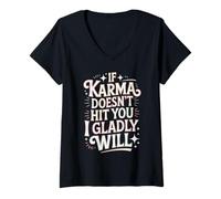 Donna If Karma Doesn't Hit You I Gladly Will - Maglietta con Collo a V