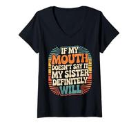 Donna If My Mouth Doesn't Say It My Sister Definitely Will - Maglietta con Collo a V