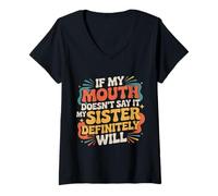 Donna If My Mouth Doesn't Say It My Sister Definitely Will - Maglietta con Collo a V