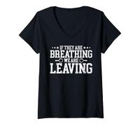 Donna If They Are Breathing We Are Leaving Maglietta con Collo a V