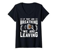 Donna If They Are Breathing We Are Leaving Maglietta con Collo a V