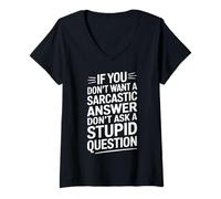 Donna If You Don’t Want a Sarcastic Answer Funny Saying Maglietta con Collo a V