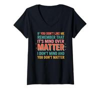 Donna If You Don't Like Me Remember That It's Mind Over Matter Maglietta con Collo a V