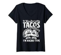 Donna If You Don't Like Tacos I'm Nacho Type Maglietta con Collo a V