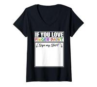Donna If You Love To Finger Paint Sign My Shirt I'm Paint Maglietta con Collo a V