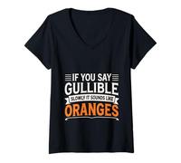 Donna If You Say Gullible Slowly It Sounds Like Oranges - Maglietta con Collo a V