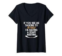 Donna If You See Me Talking to Myself I'm Having a Staff Meeting Maglietta con Collo a V