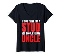 Donna If You Think I'm A Stud You Should See My Uncle Divertente Maglietta con Collo a V